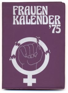 Bookhagen, Renate; Schlaeger, Hilke; Scheu, Ursula; Schwarzer, Alice; Zurmühl, Sabine [Hrsg.]: Frauenkalender 1975, (FMT-Signatur: NA.09.013-1975)
