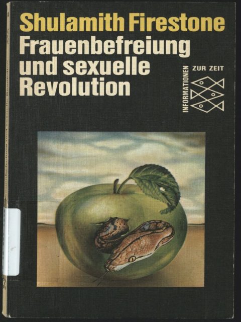 Firestone, Shulamith (1975): Frauenbefreiung und sexuelle Revolution. - Frankfurt am Main : Fischer-Taschenbuch-Verlag. (FMT-Signatur: FE.10.007-1975)