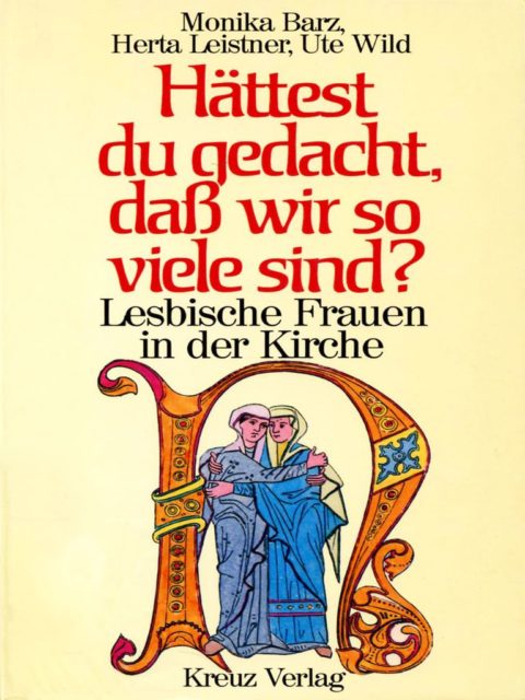 Barz, Monika; Leistner, Herta; Wild, Ute (1987): Hättest Du gedacht, daß wir so viele sind? : Lesbische Frauen in der Kirche. - 1. Aufl. - Stuttgart : Kreuz-Verlag (FMT-Signatur: LE.11.210).