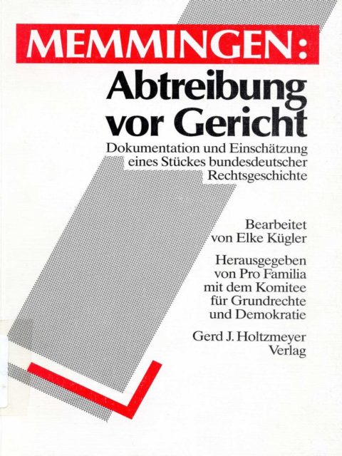 Elke Kügler (1989): Memmingen: Abtreibung vor Gericht. - Braunschweig: Holtzmeyer Verlag. (FMT Shelf Mark: SE.11.032)
