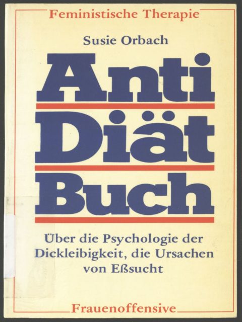Orbach, Susie (1982): Anti-Diätbuch : Über die Psychologie der Dickleibigkeit, die Ursachen von Eßsucht. - München : Frauenoffensive. (FMT Shelf Mark: KO.09.009-Bd.1)