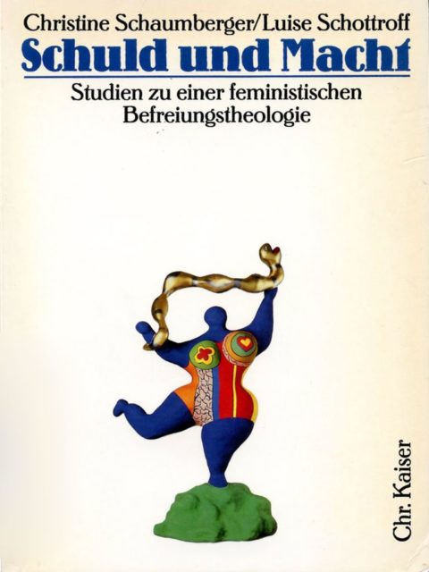 Christine Schaumberger und Luise Schottroff (1988): Schuld und Macht. Studien zu einer feministischen Befreiungstheologie. (FMT-Signatur: ST.11.121)