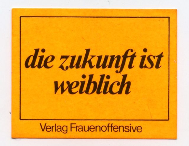 Aufkleber: Die Zukunft ist weiblich. Verlag Frauenoffensive, München (o.J.) (FMT-Signatur: VAR.01.164)