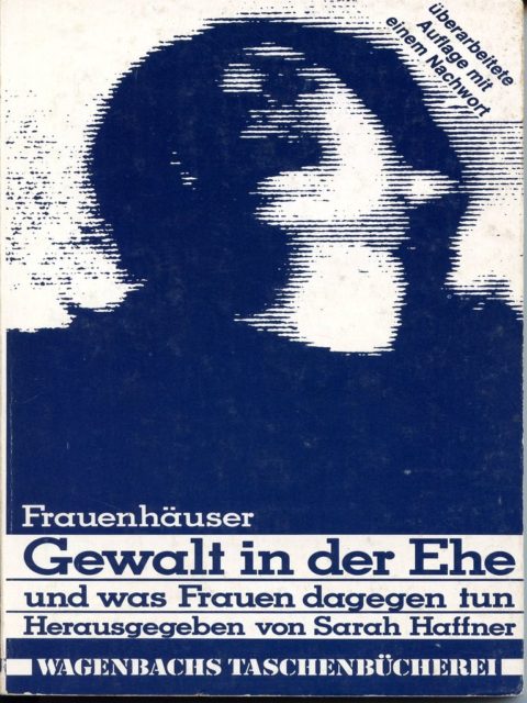 Sarah Haffner (1976): Gewalt in der Ehe und was Frauen dagegen tun : Frauenhäuser. - Berlin : Wagenbach (FMT-shelfmark SE.07.09).