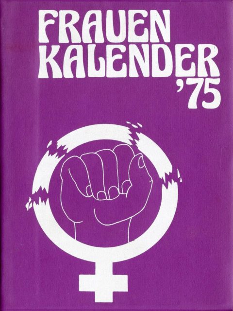 Frauenkalender '75 (1974). - Bookhagen, Renate [Hrsg.] ; Schlaeger, Hilke [Hrsg.] ; Scheu, Ursula [Hrsg.] ; Schwarzer, Alice [Hrsg.] ; Zurmühl, Sabine [Hrsg.]. Berlin : Selbstverlag (FMT-Signatur: NA.09.013-1975)