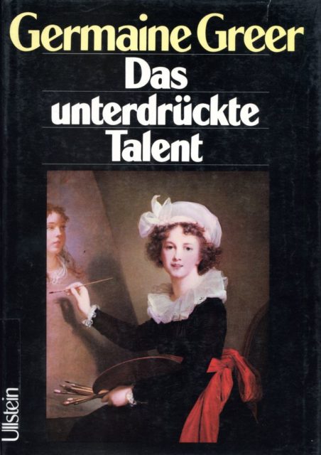 Greer, Germaine (1980): Das unterdrückte Talent : die Rolle der Frauen in der bildenden Kunst. – Berlin (u.a.): Fischer (FMT-Signatur KU.17.NA.008)
