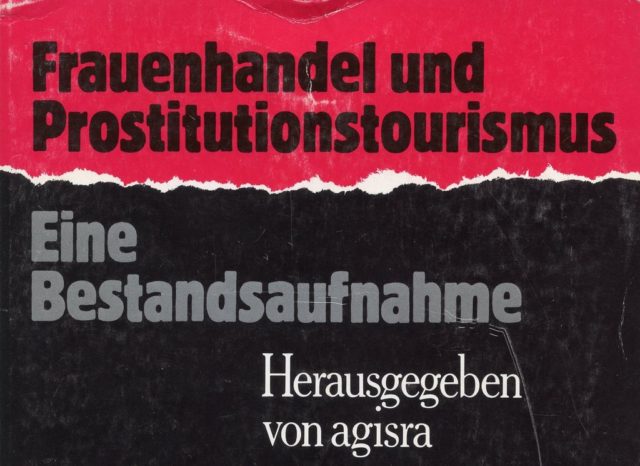 Frauenhandel und Prostitutionstourismus. Arbeitsgemeinschaft gegen Internationale Sexuelle und Rassistische Ausbeutung (AGISRA) [Hrsg.]. - München: Trickster-Verl., 1990 (FMT-shelfmark: SE.15.037)