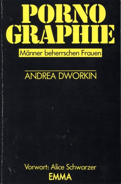 Dworkin, Andrea (1987): Pornographie : Männer beherrschen Frauen. - Köln : Emma-Frauen-Verlag (FMT-Signatur: SE.09.014-1987)