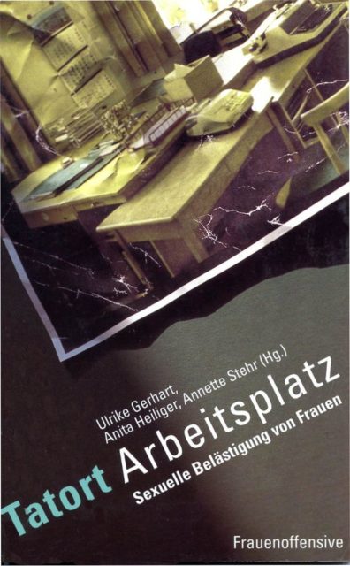 Tatort Arbeitsplatz : sexuelle Belästigung von Frauen (1992). - Gerhart, Ulrike [Hrsg.] ; Heiliger, Anita [Hrsg.] ; Stehr, Annette [Hrsg.]. 1. Aufl. - München : Frauenoffensive (FMT-shelfmark: AR.03.046).
