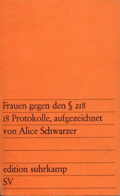 Frauen gegen den § 218 : 18 Protokolle, aufgezeichnet von Alice Schwarzer, 1971 (FMT-Signatur: SE.11.158)